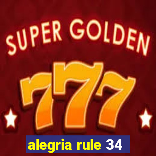 alegria rule 34